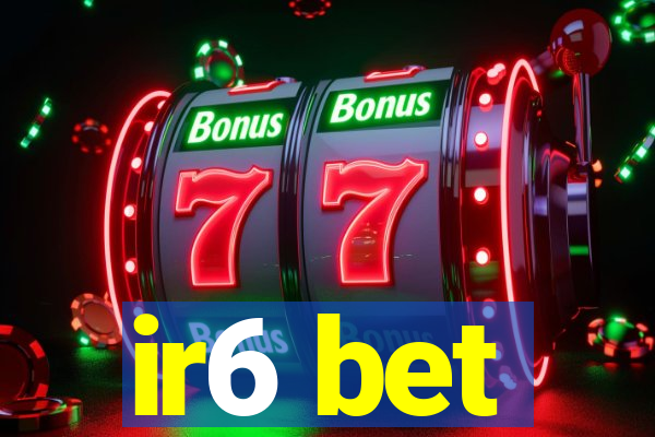 ir6 bet